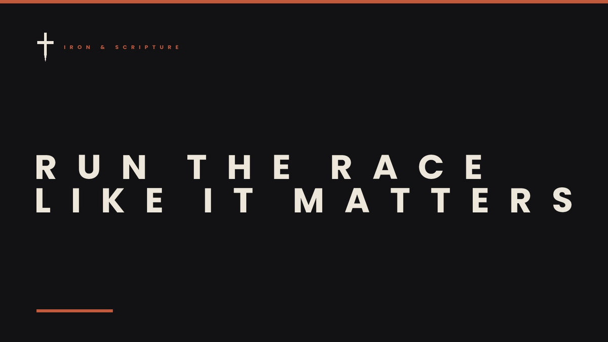 Iron & Scripture article cover - Run the Race: What 1 Corinthians 9:24 Means If You Actually Train