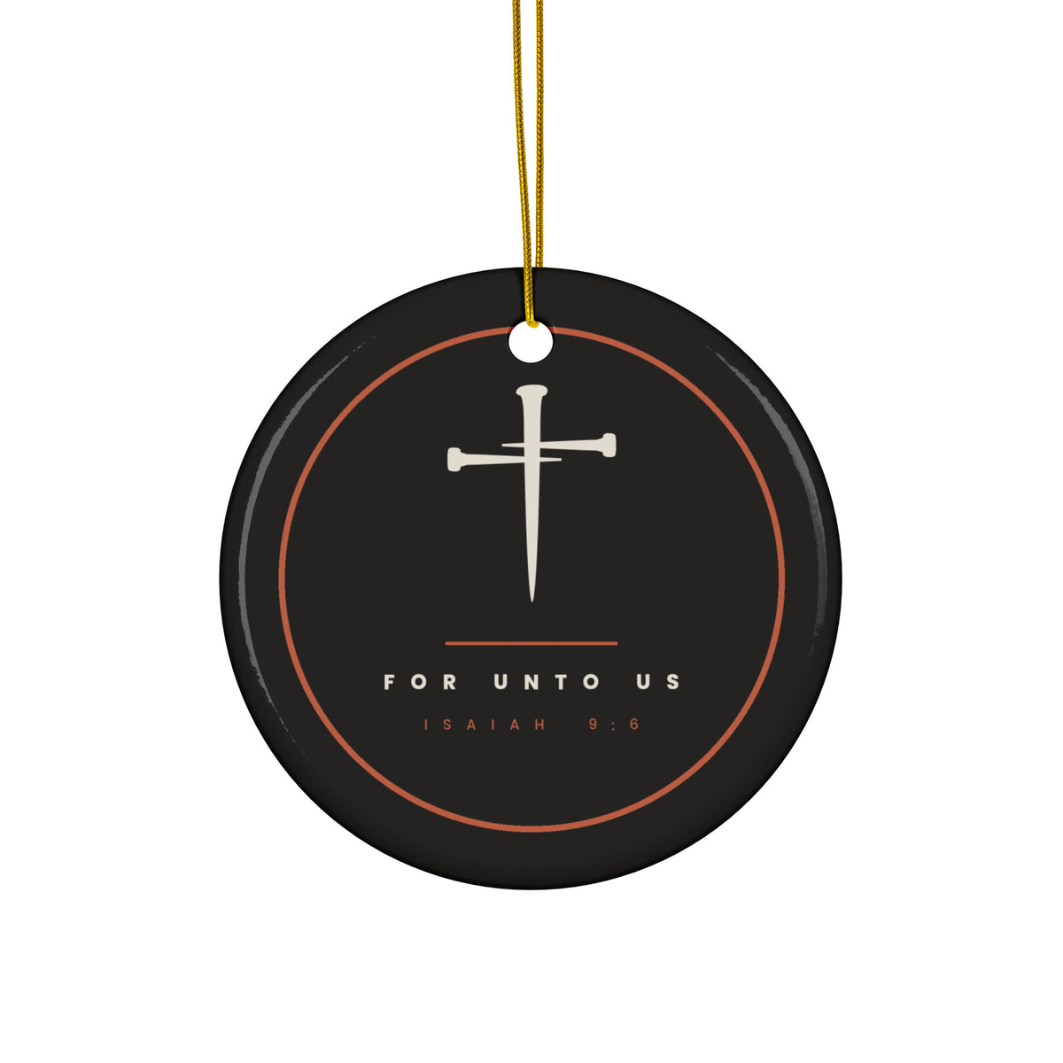 For Unto Us Isaiah 9:6 ceramic Christmas ornament, black circle with cream cross and rust ring, gold hanging string