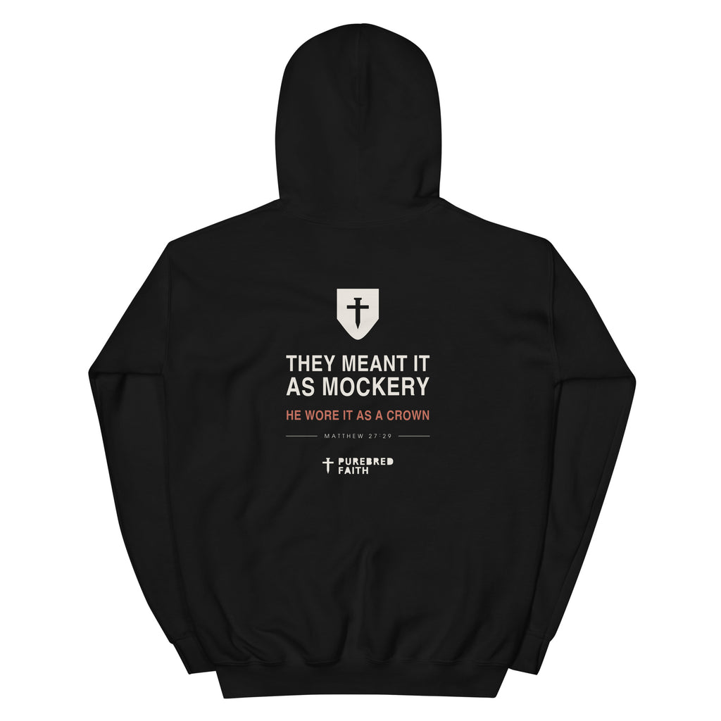 They Meant It As Mockery hoodie — full back print with shield, He Wore It As A Crown and Matthew 27:29