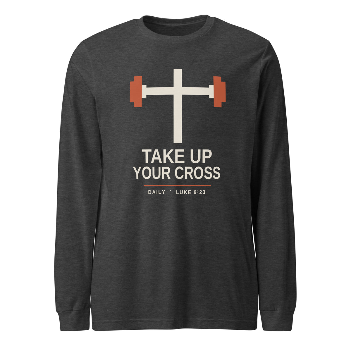 Dark grey heather long sleeve tee with a cream barbell-and-cross mark above TAKE UP YOUR CROSS and the Luke 9:23 line