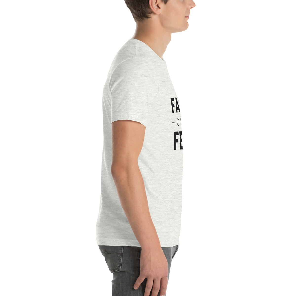 Faith Over Fear T-Shirt — ash unisex tee, right side
