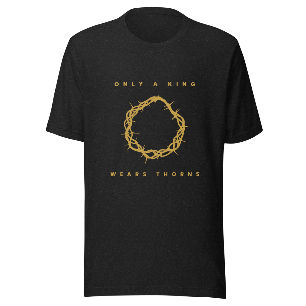Only A King Wears Thorns gold crown of thorns Christian t-shirt — black heather, front view