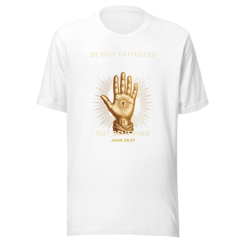 Be Not Faithless But Believing nail-pierced hand gold t-shirt by PureBred Faith, white, front