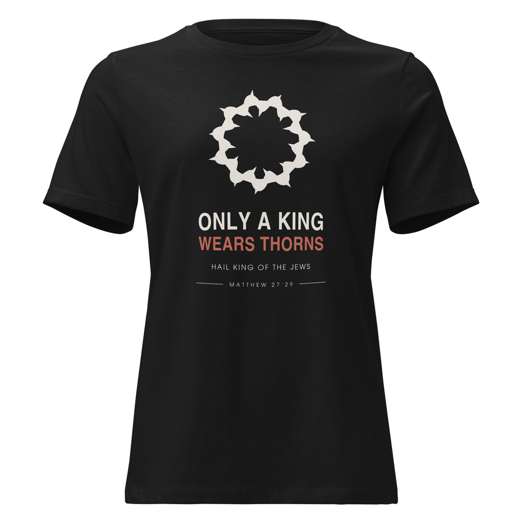 Only A King Wears Thorns Women's Relaxed T-Shirt — model wearing the black relaxed tee, front view